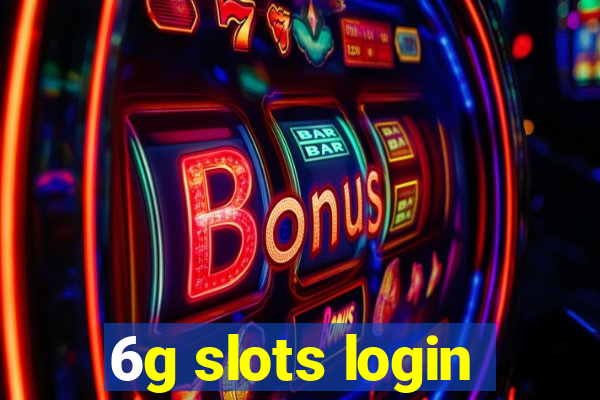 6g slots login